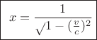$$\boxed{\ x = \frac 1 \sqrt{1- (\frac v c )^2}}$$