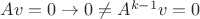 $Av=0 \rightarrow 0 \neq A^{k-1}v=0$