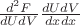 $\frac{d^{2}F}{dUdV}\frac{dUdV}{dxdx}$