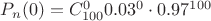 $P_n(0)=C_{100}^{0} 0.03^0 \cdot 0.97^{100}$
