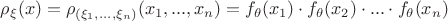 $\rho_{\xi}(x) = \rho_{(\xi_1,...,\xi_n)}(x_1,...,x_n) = f_\theta(x_1) \cdot f_\theta(x_2) \cdot ... \cdot f_\theta(x_n)$