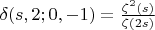 $\delta(s,2;0,-1)=\frac {\zeta ^{2}(s)}{\zeta (2s)}$