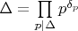 $\Delta=\prod\limits_{p|\Delta}{p^{\delta_p}}$