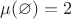 $\mu(\varnothing)=2$