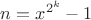 $n=x^{2^k}-1$