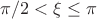 $\pi/2<\xi \le \pi$
