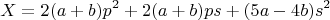 $$X=2(a+b)p^2+2(a+b)ps+(5a-4b)s^2$$