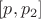 $[p, p_2]$