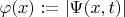 $\varphi(x) := |\Psi(x,t)|$