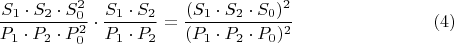 $$\dfrac {S_{1}\cdot S_{2}\cdot S_{0}^2}{P_{1}\cdot P_{2}\cdot P_{0}^2}\cdot \dfrac {S_{1}\cdot S_{2}}{P_{1}\cdot P_{2}}= \dfrac {(S_{1}\cdot S_{2}\cdot S_{0})^2}{(P_{1}\cdot P_{2}\cdot P_{0})^2}\eqno{(4)}$$