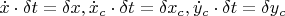 $\dot x \cdot \delta t = \delta x,\dot x_c  \cdot \delta t = \delta x_c ,\dot y_c  \cdot \delta t = \delta y_c$
