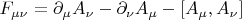 $F_{\mu\nu}= \partial_\mu A_\nu - \partial_\nu A_\mu - [A_\mu, A_\nu]$