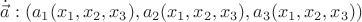 $\dot{\vec{a}}:(a_1(x_1,x_2,x_3),a_2(x_1,x_2,x_3), a_3(x_1,x_2,x_3))$
