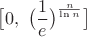 $$\big[ 0, \ \big (\frac 1 e\big)^{\frac{n} {\ln n}}\big]$$