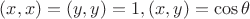 $(x,x)=(y,y)=1, (x,y)=\cos\theta$