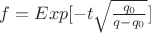 $f=Exp[-t \sqrt{\frac{q_0}{q - q_0}}]$