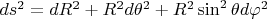$ds^2 = dR^2 + R^2 d\theta ^2 + R^2 \sin ^2 \theta d \varphi^2$