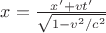 $x=\frac{x'+vt'}{\sqrt{1-v^2/c^2}}$