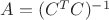 $A=(C^TC)^{-1}$
