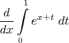 $$\frac{d}{dx}\int\limits_0^1 e^{x+t}\;dt$$