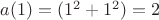 $a(1)=(1^2+1^2)=2$