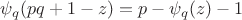 $\psi_q(pq + 1-z) = p - \psi_q(z)-1$ $\psi_q(pq + 1-z) = p - \psi_q(z)-1$