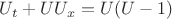 $U_t+UU_x=U(U-1)$