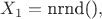 $X_1 =  \text{nrnd()},$