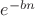 $e^{-bn}$