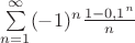 $\sum\limits_{n=1}^{\infty}(-1)^n \frac{1-0,1^n}{n}$ $\sum\limits_{n=1}^{\infty}(-1)^n \frac{1-0,1^n}{n}$
