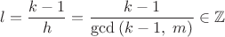 $$l=\frac{k-1}{h}=\frac{k-1}{\gcd\;(k-1,\;m)}\in\mathbb{Z}$$