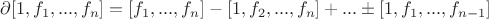 $\partial[1,f_1,...,f_n]=[f_1,...,f_n]-[1,f_2,...,f_n]+...\pm[1,f_1,...,f_{n-1}]$