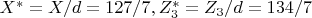 $X^*= X/d=127/7, Z^*_3=Z_3/d=134/7 $