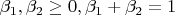 $\beta _1,\beta _2\geq 0,\beta _1+\beta _2=1$