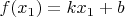 $f(x_1) = kx_1+b $