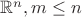 $\mathbb{R}^n, m\le n$