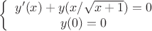 $\[
\left\{\begin{array}{cl}
y'(x) + y(x/\sqrt{x+1}) = 0\\
y(0) = 0
\end{array}\right.
\]$
