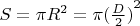 $S=\pi R^2=\pi {(\frac D 2)}^2$