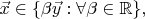 $\vec x \in \{\beta \vec y: \forall \beta \in \mathbb R\},$