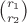 $\binom{r_1}{r_2}$