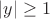 $|y|\ge 1$