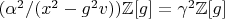 $(\alpha^2/(x^2-g^2 v)) \mathbb{Z}[g]=\gamma^2 \mathbb{Z}[g]$