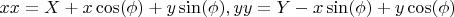 $xx=X+x \cos(\phi)+y \sin(\phi),yy=Y-x \sin(\phi)+y \cos(\phi)$
