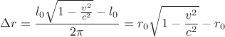 $$\Delta r=\frac{l_0\sqrt{1-\frac{v^2}{c^2}}- l_0}{2\pi}=r_0\sqrt{1-\frac{v^2}{c^2}}- r_0$$