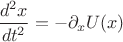 $\dfrac{d^2x}{dt^2} = - \partial_x U(x)$