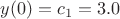 $\[y(0) = {c_1} = 3.0\]$