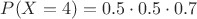 $P(X=4) = 0.5\cdot0.5\cdot0.7$