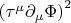 $\left( \tau^{\mu} \partial_{\mu} \Phi \right)^2$