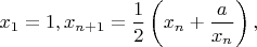 $x_1=1, x_{n+1}=\dfrac{1}{2}\left(x_n+\dfrac{a}{x_n}\right),$