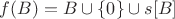 $f(B)=B\cup\{0\}\cup s[B]$